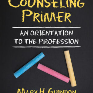 A Counseling Primer: An Orientation to the Profession