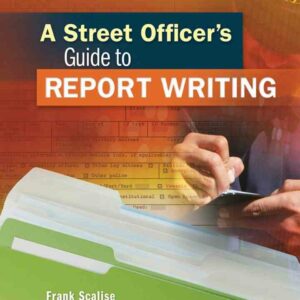 A Street Officer's Guide to Report Writing 1st Edition