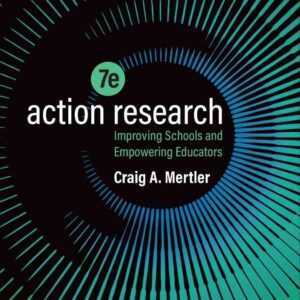 Action Research: Improving Schools and Empowering Educators, 7th Edition