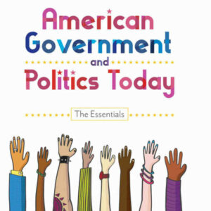 American Government and Politics Today: The Essentials, 20th Edition