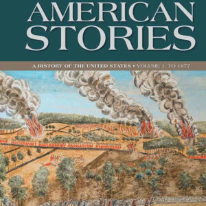 American Stories: A History of the United States, Volume 1, 4th Edition