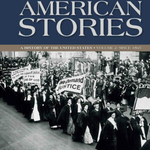 American Stories: A History of the United States, Volume 2, 4th Edition