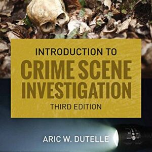 An Introduction to Crime Scene Investigation 3rd Edition