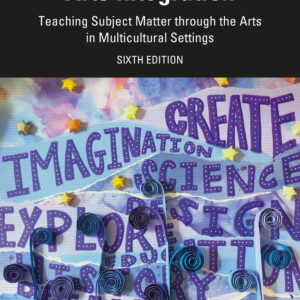 Arts Integration: Teaching Subject Matter through the Arts in Multicultural Settings