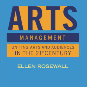 Arts Management: Uniting Arts and Audiences in the 21st Century