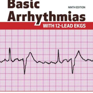 Basic Arrhythmias With 12-Lead EKGs, 9th Edition
