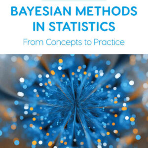 Bayesian Methods in Statistics: From Concepts to Practice 1st Edition