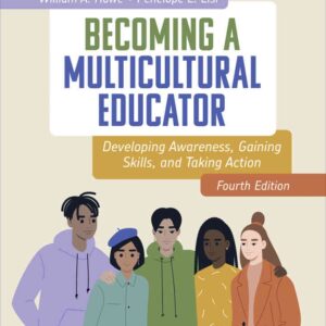 Becoming a Multicultural Educator: Developing Awareness, Gaining Skills, And Taking Action, 4th Edition