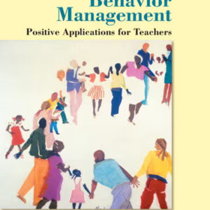Behavior Management: Positive Applications for Teachers, 7th Edition