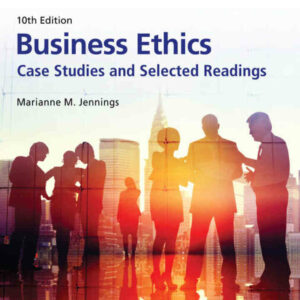 Business Ethics: Case Studies and Selected Readings, 10th Edition