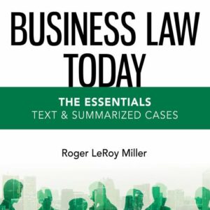 Business Law Today The Essentials: Text and Summarized Cases 13th Edition