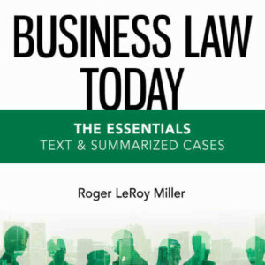 Business Law Today, The Essentials: Text and Summarized Cases, 13th Edition