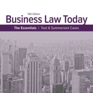 Business Law Today, The Essentials: Text and Summarized Cases, 14th Edition