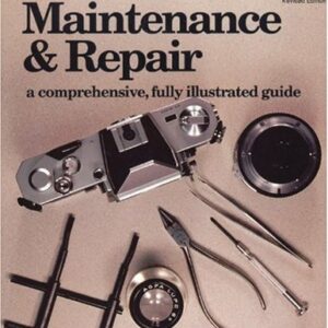 Camera Maintenance & Repair, Book 1: Fundamental Techniques: A Comprehensive, Fully Illustrated Guide