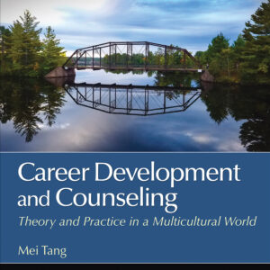 Career Development and Counseling: Theory and Practice in a Multicultural World