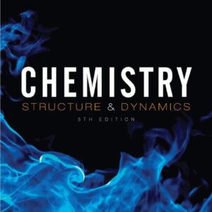 Chemistry: Structure and Dynamics ? 5th Edition ? James Spencer, Lyman Rickard, George Bodner
