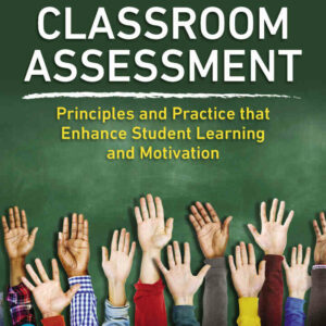 Classroom Assessment: Principles and Practice that Enhance Student Learning and Motivation, 8th Edition