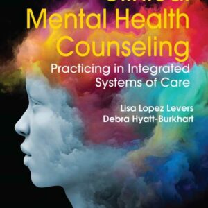 Clinical Mental Health Counseling: Practicing in Integrated Systems of Care