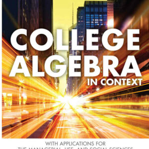 College Algebra in Context with Applications for the Managerial, Life, and Social Sciences, 6th Edition