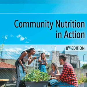 Community Nutrition in Action, 8th Edition