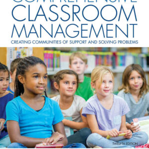 Comprehensive Classroom Management: Creating Communities of Support and Solving Problems, 12th Edition
