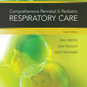 Comprehensive Perinatal & Pediatric Respiratory Care 4th Edition