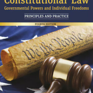 Constitutional Law: Governmental Powers and Individual Freedoms, 4th Edition