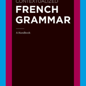 Contextualized French Grammar: A Handbook 1st Edition