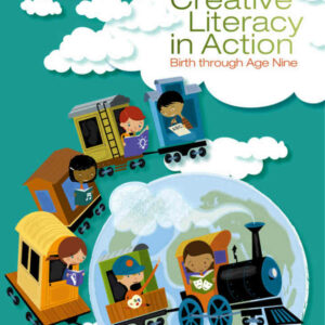 Creative Literacy in Action: Birth through Age Nine 1st Edition