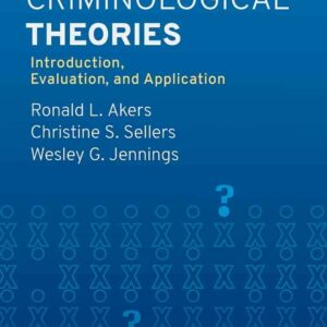 Criminological Theories: Introduction, Evaluation, and Application, 8th Edition