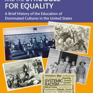 Deculturalization and the Struggle for Equality: A Brief History of the Education of Dominated Cultures in the United States