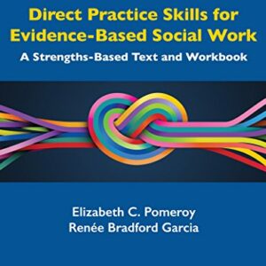 Direct Practice Skills for Evidence-Based Social Work: A Strengths-Based Text and Workbook