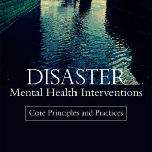 Disaster Mental Health Interventions: Core Principles and Practices