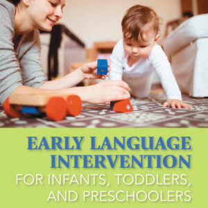 Early Language Intervention for Infants, Toddlers, and Preschoolers, 1st Edition