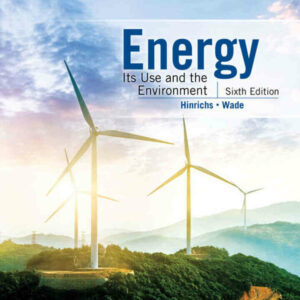 Energy: Its Uses and the Environment 6th Edition