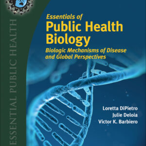 Essentials of Public Health Biology: Biologic Mechanisms of Disease and Global Perspectives