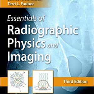 Essentials Of Radiographic Physics & Imaging