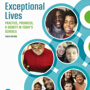 Exceptional Lives: Practice, Progress, and Dignity in Today's Schools, 10th Edition