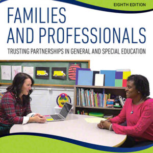Families and Professionals: Trusting Partnerships in General and Special Education, 8th Edition