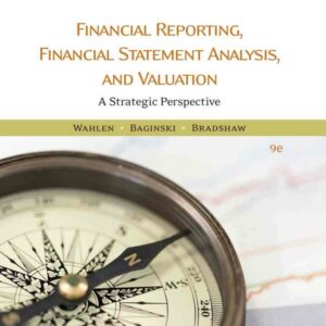Financial Reporting, Financial Statement Analysis and Valuation, 9th Edition