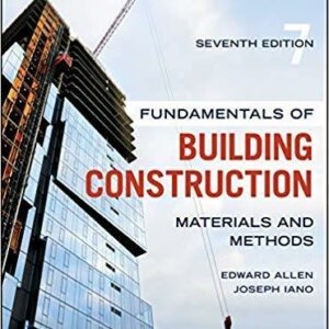 Fundamentals of Building Construction: Materials and Methods 7th Edition by Edward Allen