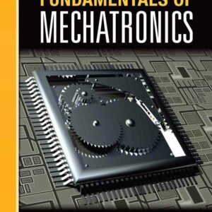 Fundamentals of Mechatronics 1st Edition