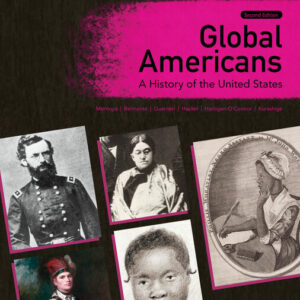 Global Americans: A History of the United States Volume 1: to 1877 2nd Edition