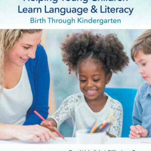 Helping Young Children Learn Language and Literacy: Birth Through Kindergarten, 5th Edition
