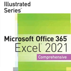 Illustrated Series? Collection Microsoft? Office 365? & Excel? 2021 Comprehensive 1st Edition