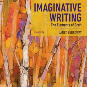 Imaginative Writing: The Elements of Craft, 5th Edition