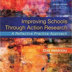 Improving Schools Through Action Research: A Reflective Practice Approach (4th Edition)
