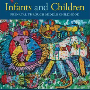 Infants and Children: Prenatal Through Middle Childhood, 9th Edition