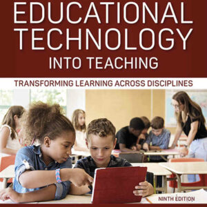 Integrating Educational Technology into Teaching: Transforming Learning Across Disciplines, 9th Edition