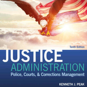 Justice Administration: Police, Courts, & Corrections Management, 10th Edition